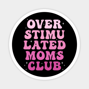 Overstimulated Mom club Magnet